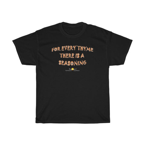 For Every Thyme There is a Seasoning T-Shirt - Unisex