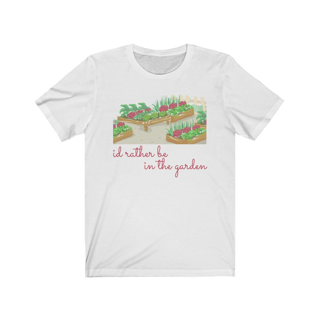 I'd Rather Be in the Garden Unisex T-Shirt