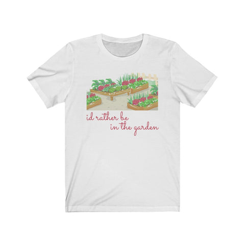 I'd Rather Be in the Garden Unisex T-Shirt